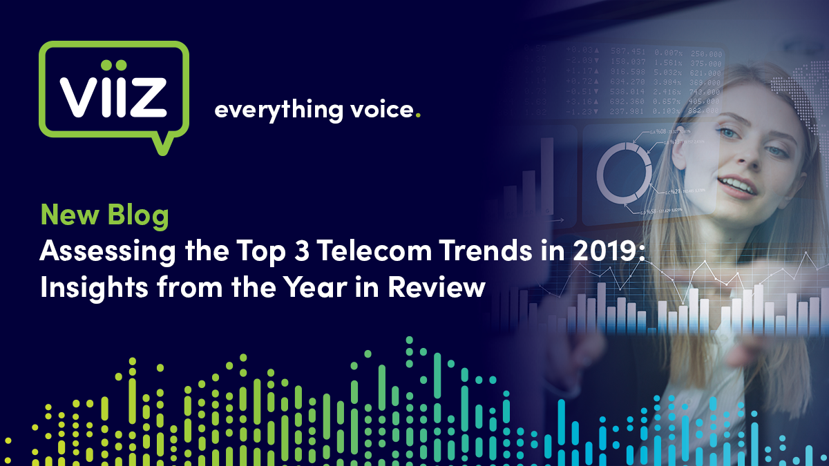 Assessing the Top 3 Telecom Trends in 2019: Insights from the Year in Review